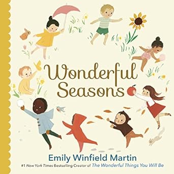 Emily Winfield Martin: Wonderful Seasons - Illustrated Children's Book About Nature & Changing Weather | Perfect for Bedtime Reading & Classroom Storytime