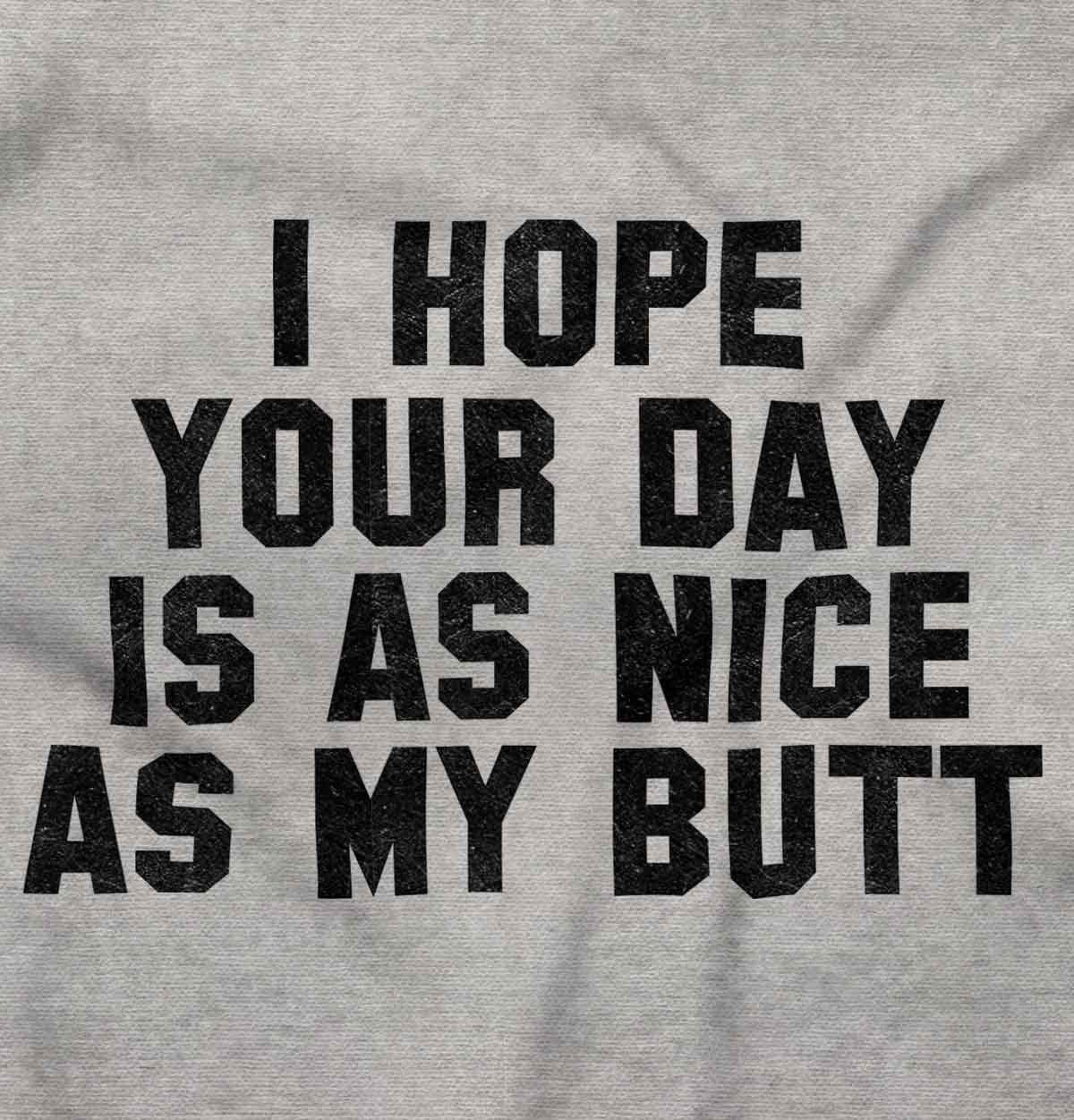 Funny Women's Graphic T-Shirt - 'I Hope Your Day is As Nice As My Butt' Slogan Tee | Casual Wear, Gift Idea, Funny Outfit for Parties & Everyday Comfort