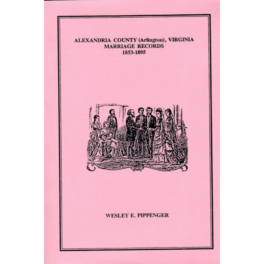 Alexandria County [Arlington] Virginia Marriage Records 1853-1895 - Genealogy Research & Family History Documentation