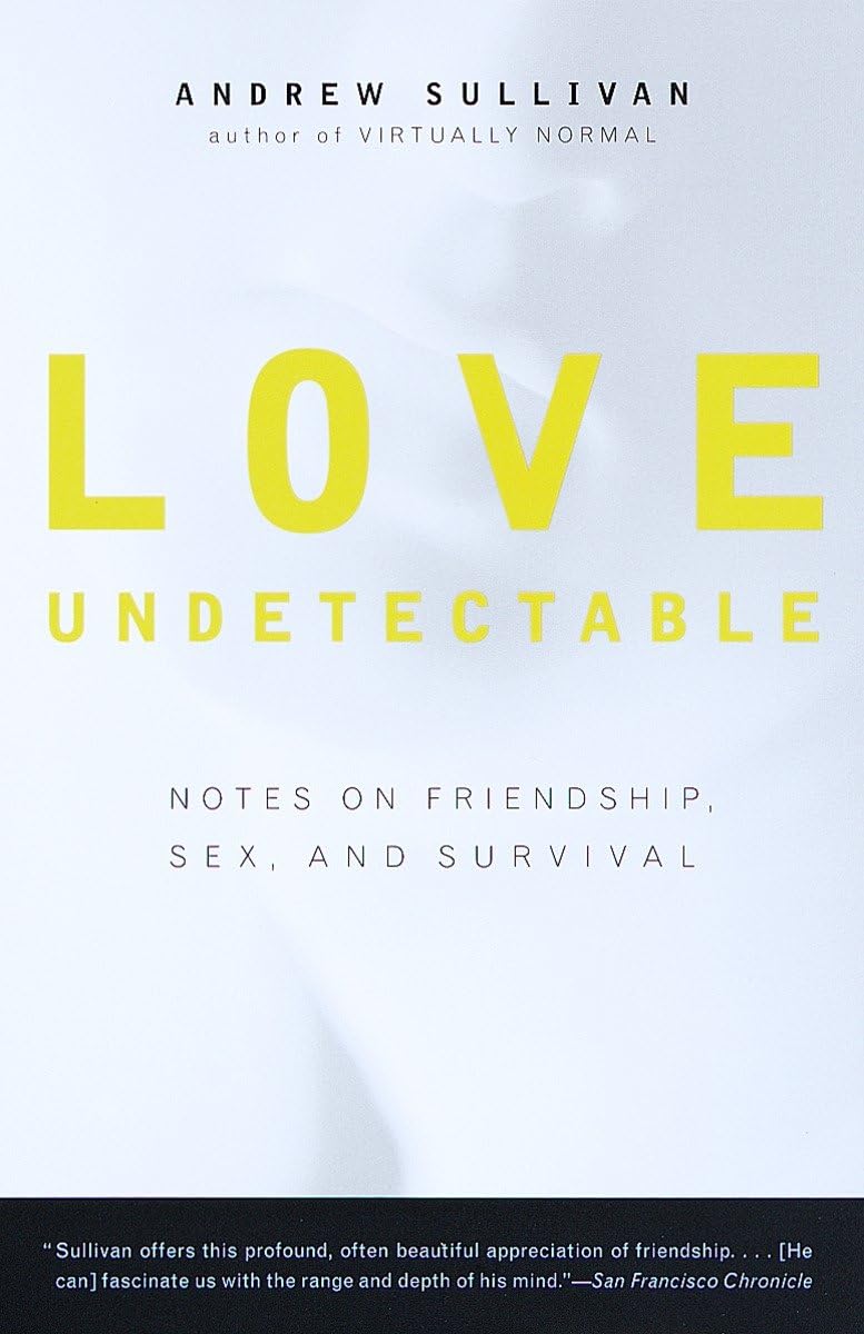 Love Undetectable: A Guide to Friendship, Sex, and Survival - Essential Reading for LGBTQ+ Relationships & Personal Growth