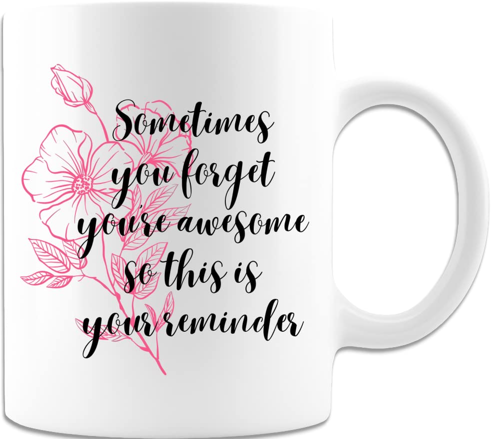 Sometimes You Forget You're Awesome Mug - Funny Inspirational Coffee Cup Gift for Friends, Coworkers, Boss, Employees & Mom - 15oz White Ceramic Mug with Motivational Quote - Perfect for Office, Home & Gifting