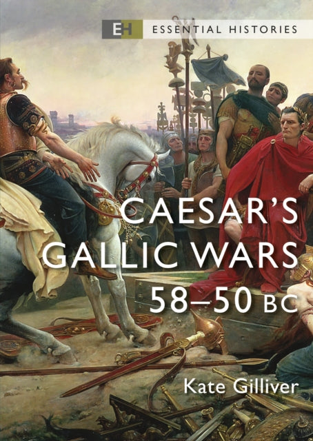 Caesar's Gallic Wars: 58-50 BC - Ancient Roman Military History Book for Students & Historians | Perfect for Research, Academic Studies & History Enthusiasts