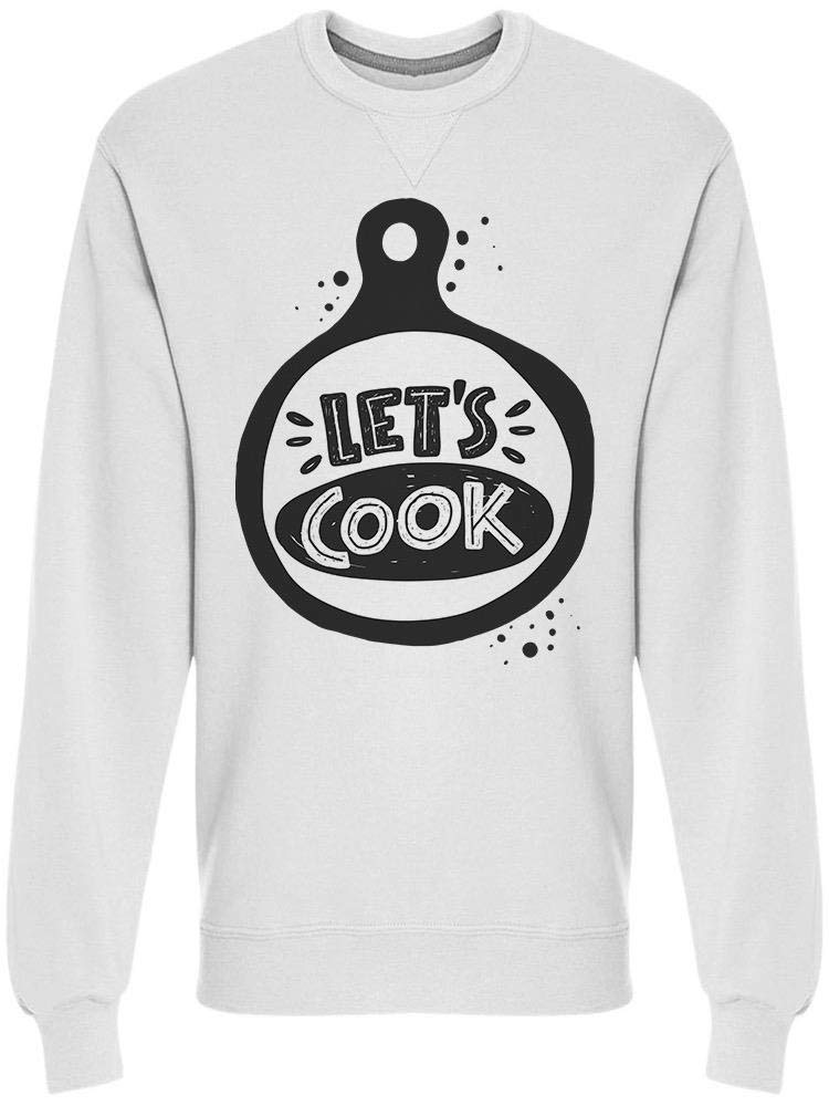 Let's Cook Hand Lettering Sweatshirt for Men - Comfortable Pullover Hoodie for Cooking Enthusiasts & Home Chefs