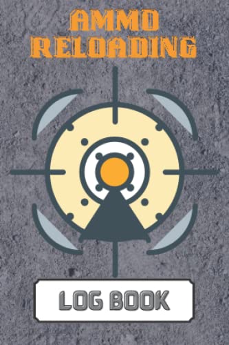 Ammo Reloading Log Book - Reloader's Journal for Tracking Handloaded Ammunition | Perfect for Shooting Range, Hunting & Reloading Enthusiasts
