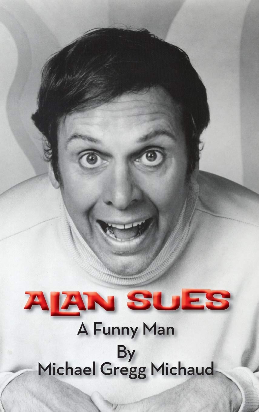 Alan Sues: A Funny Man - Hardcover Biography Book | Perfect for Comedy Lovers, Theater Enthusiasts & Entertainment History Buffs