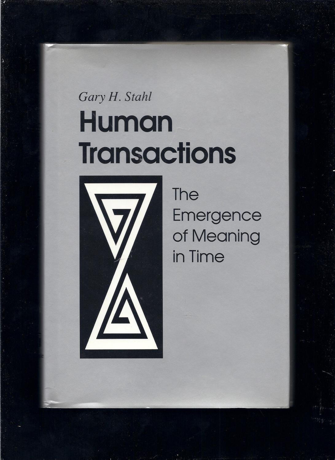 Human Transactions: The Emergence of Meaning In Time - Exploring Social Interactions & Time-Based Meaning Formation | Perfect for Sociology Studies, Cultural Research & Personal Growth