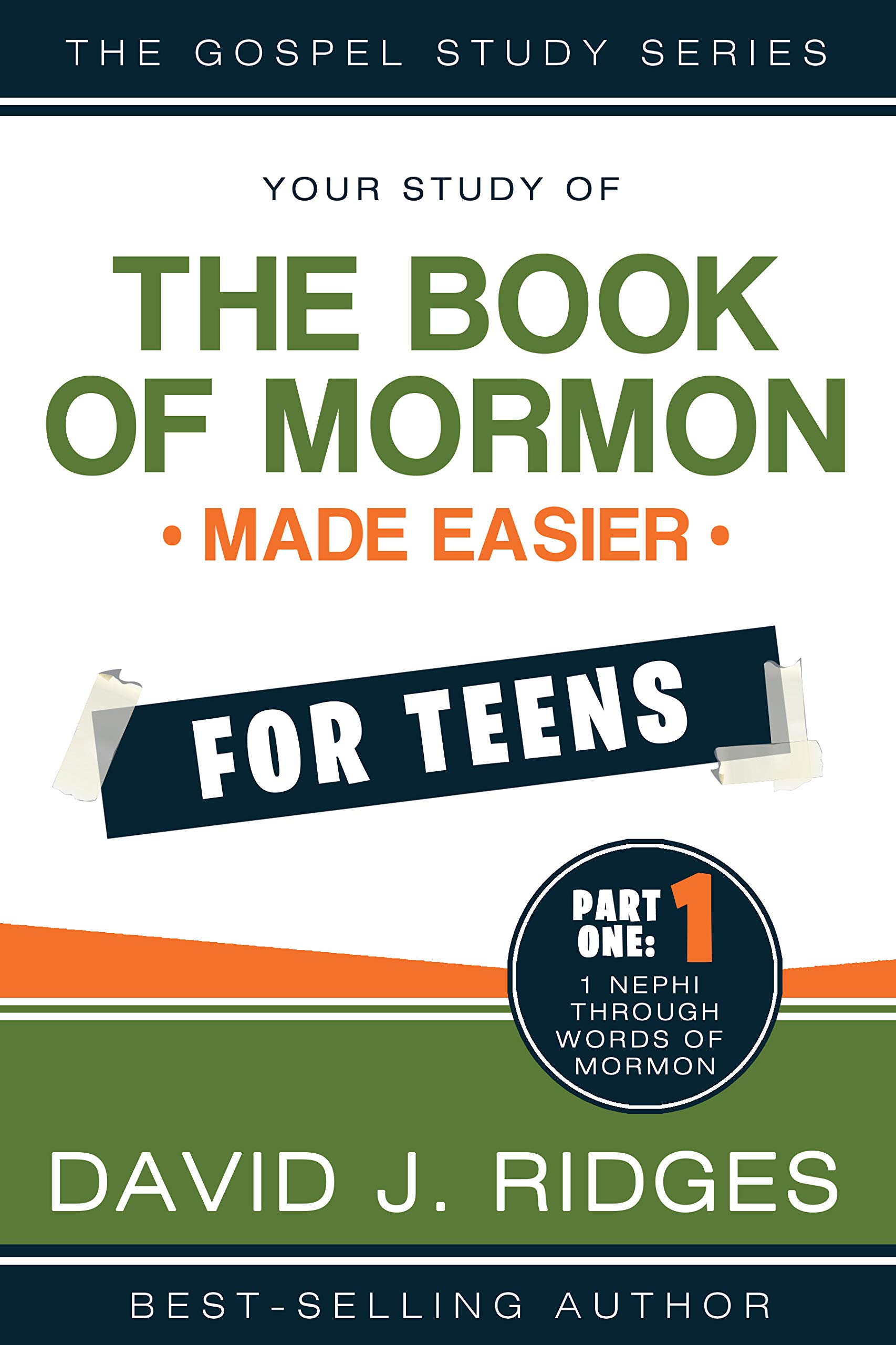 Book of Mormon Made Easier For Teens: Part One by David J. Ridges - Simplified Study Guide for LDS Youth & Beginners - Perfect for Personal Scripture Study & Sunday School