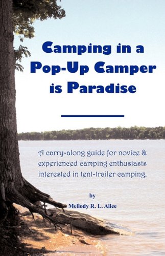 Pop-Up Camper Camping Guide for Beginners & Experts - Essential Tent Trailer Tips for Outdoor Adventures | Perfect for Family Vacations, Road Trips & National Park Explorations