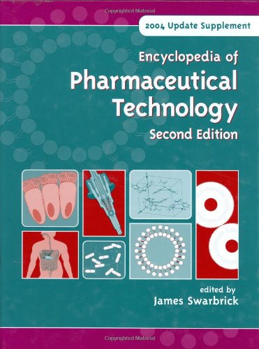 Encyclopedia of Pharmaceutical Technology 2nd Edition (2004 Update Supplement) - Comprehensive Reference for Drug Development & Manufacturing Professionals