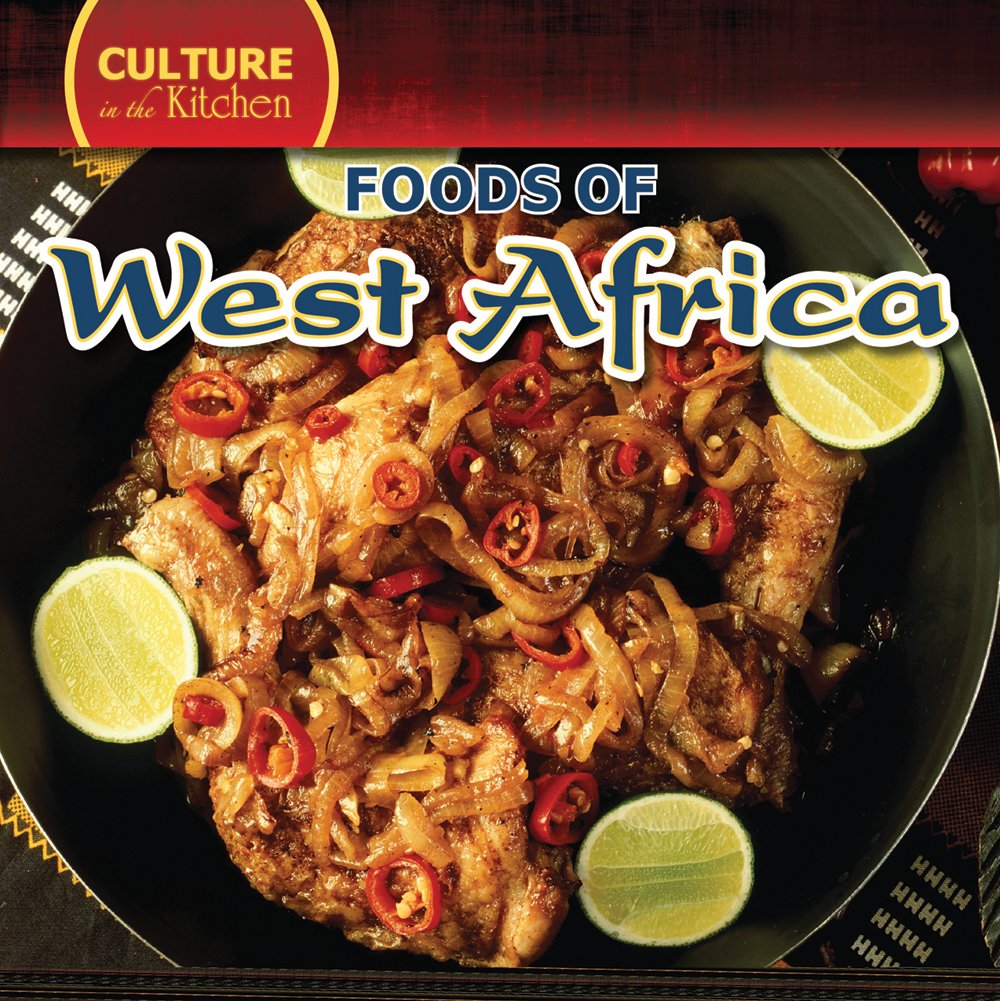 Authentic West African Foods Cookbook - Traditional Recipes from West Africa | Culture in the Kitchen | Perfect for Home Cooking & Cultural Exploration