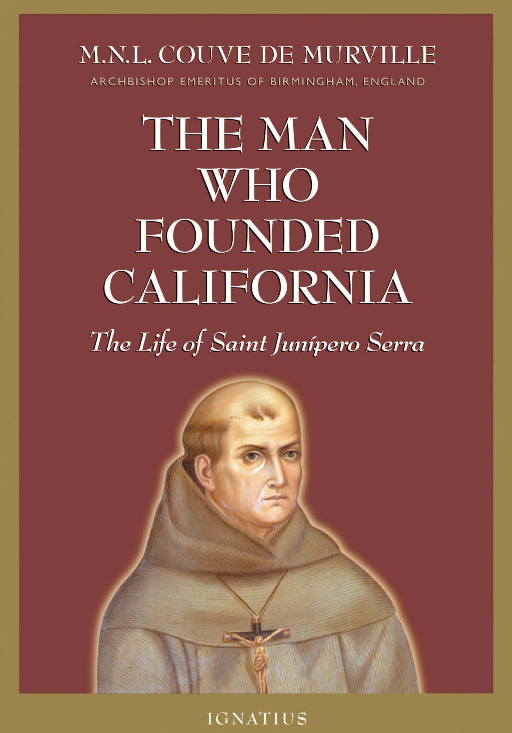 Saint Junipero Serra Biography - The Founding Father of California Missions | Inspiring Historical Book for Students & History Enthusiasts