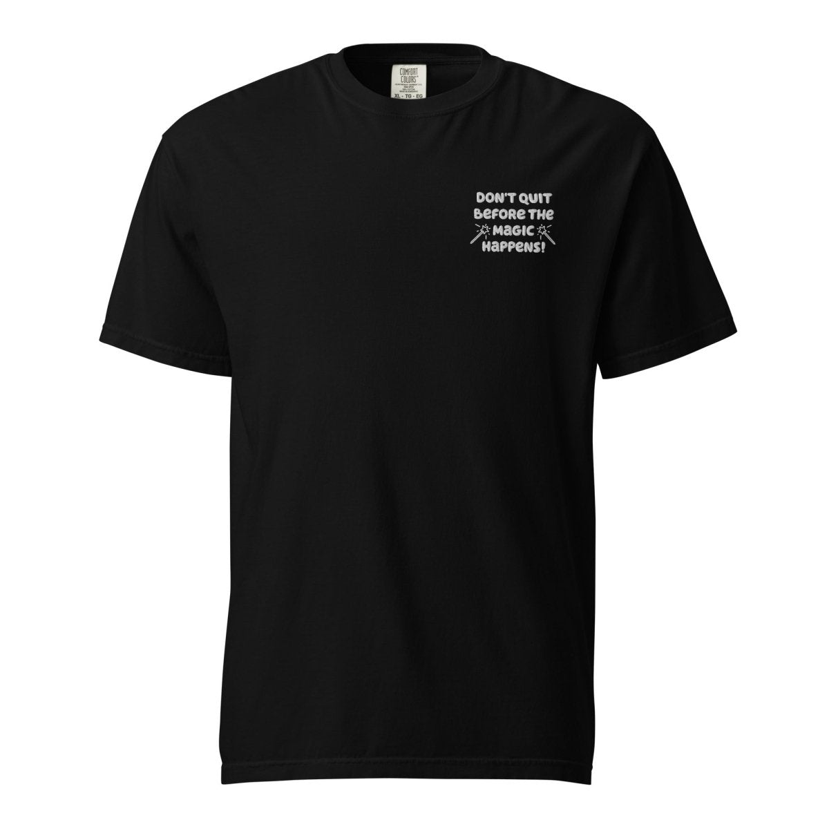 Don’t Quit Before the Magic Happens Embroidered T-Shirt - Motivational Quote Top for Gym, Workout & Daily Wear