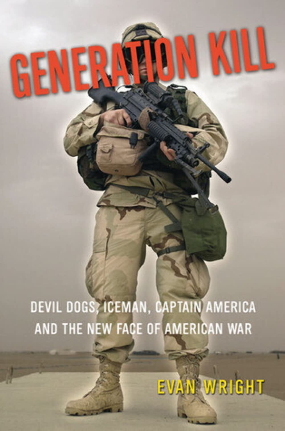 Generation Kill: Devil Dogs, Iceman, Captain America - The New Face of American War | Military History Book for War Enthusiasts & History Buffs