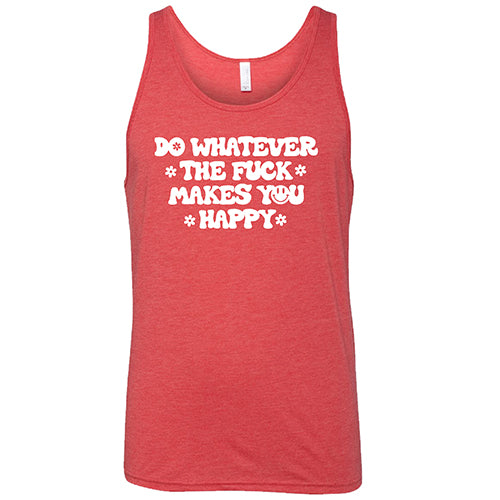 Unisex 'Do Whatever Makes You Happy' Graphic T-Shirt - Comfortable Cotton Tee for Casual Wear, Street Style & Positive Vibes