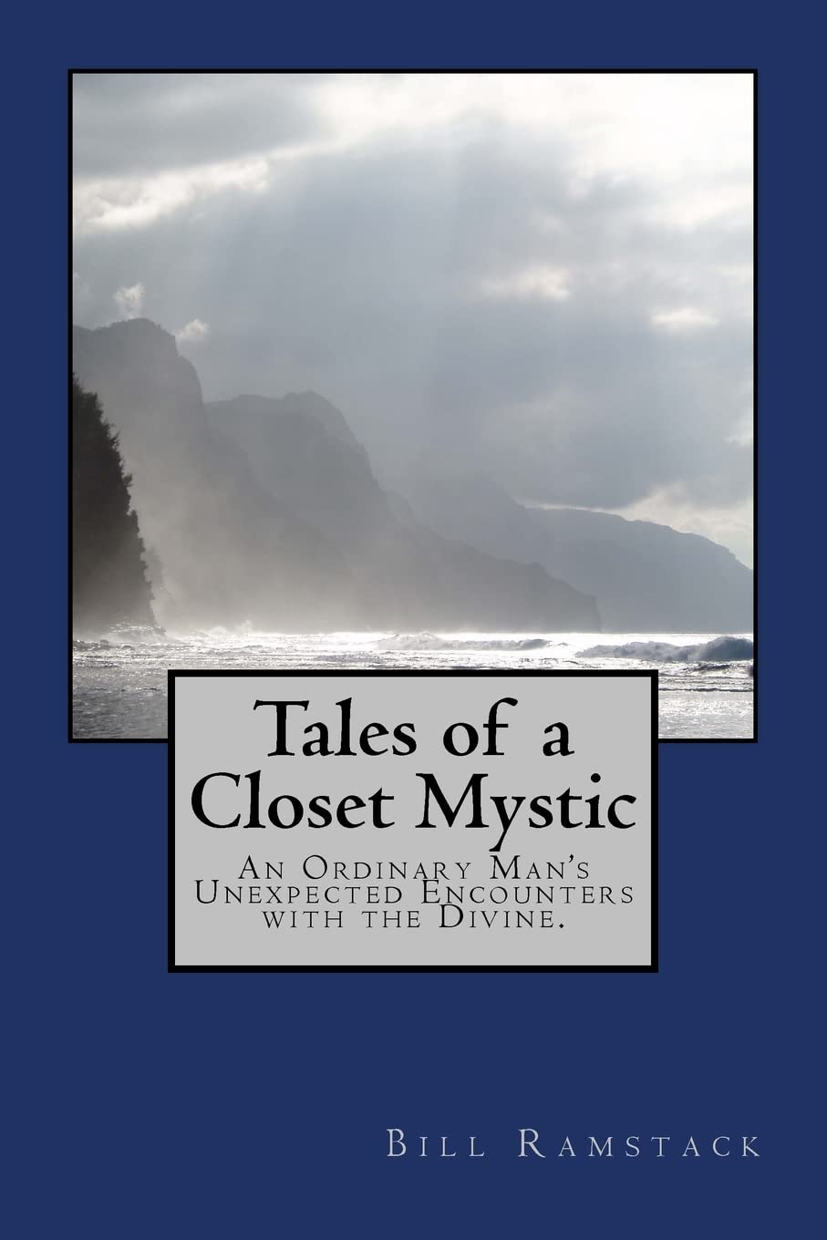 Tales of a Closet Mystic: An Ordinary Man's Unexpected Encounters with the Divine - Spiritual Awakening Book for Meditation & Self-Discovery