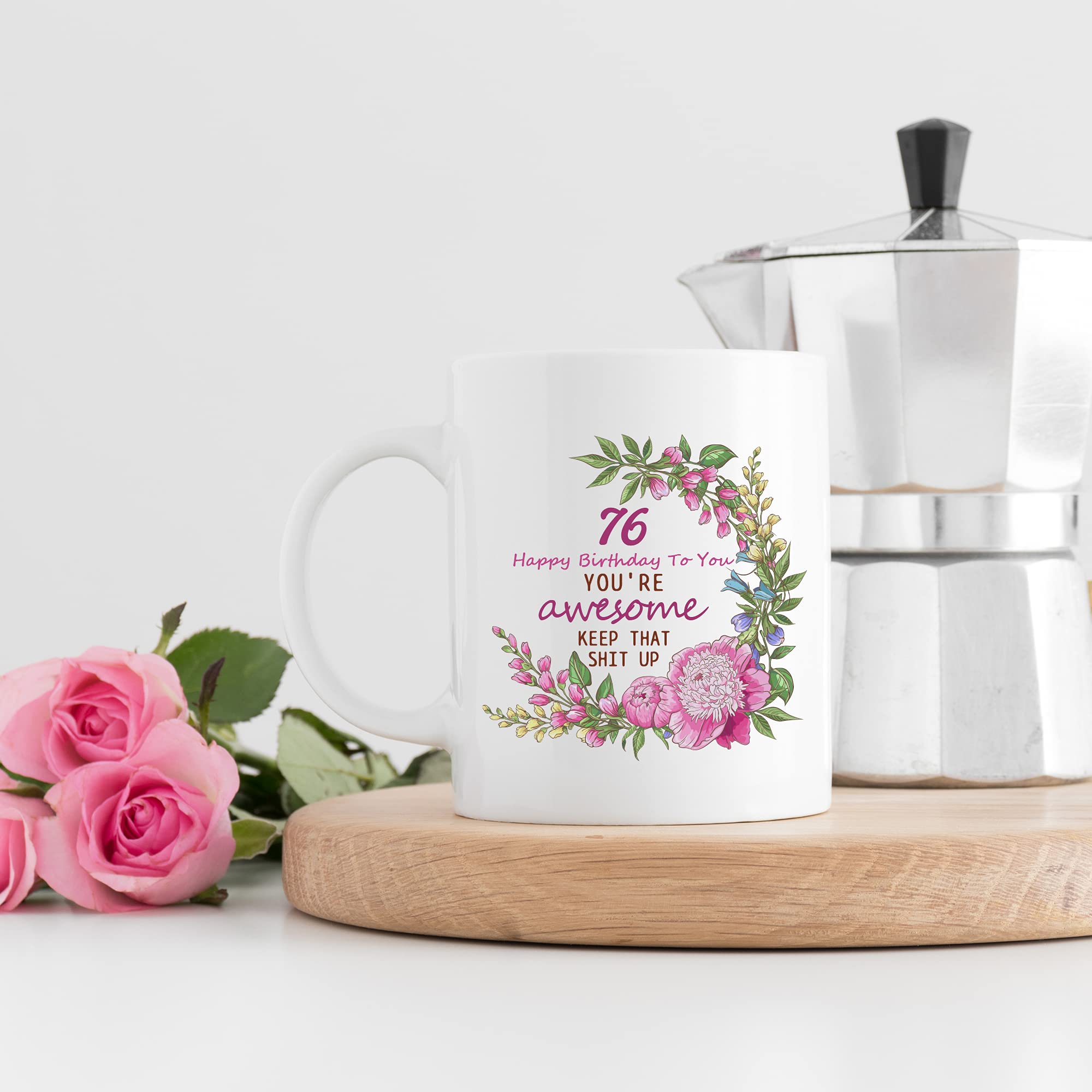 76th Birthday Gifts for Women - Funny 11 oz Coffee Mug with 'Happy Birthday You're Awesome Keep That Up' Message - Perfect Gift for Mom, Grandma, Sister, Wife, Friend - Great for Coffee, Tea or Hot Chocolate at Home, Office or Parties