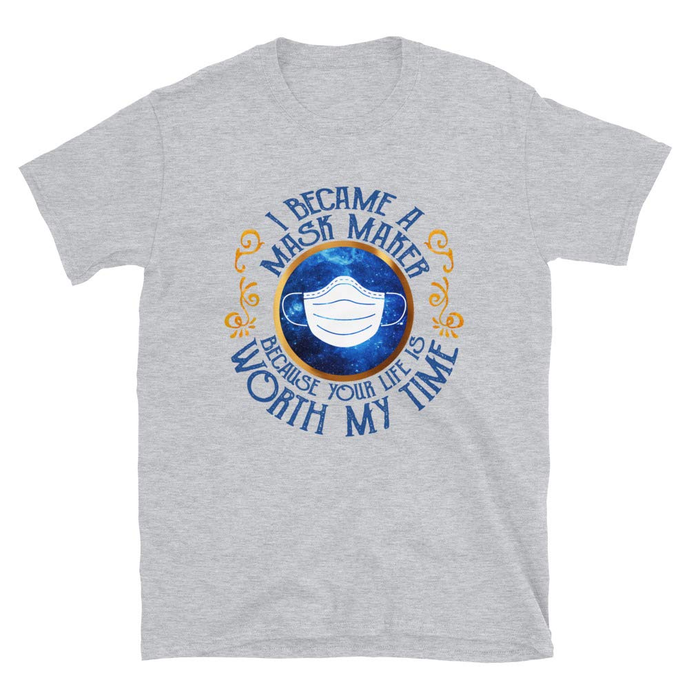 Lucoin Unisex T-Shirt - 'I Became A Mask Maker Because Your Life is Worth My Time' Graphic Tee | Funny Pandemic Apparel for Healthcare Workers & Essential Workers