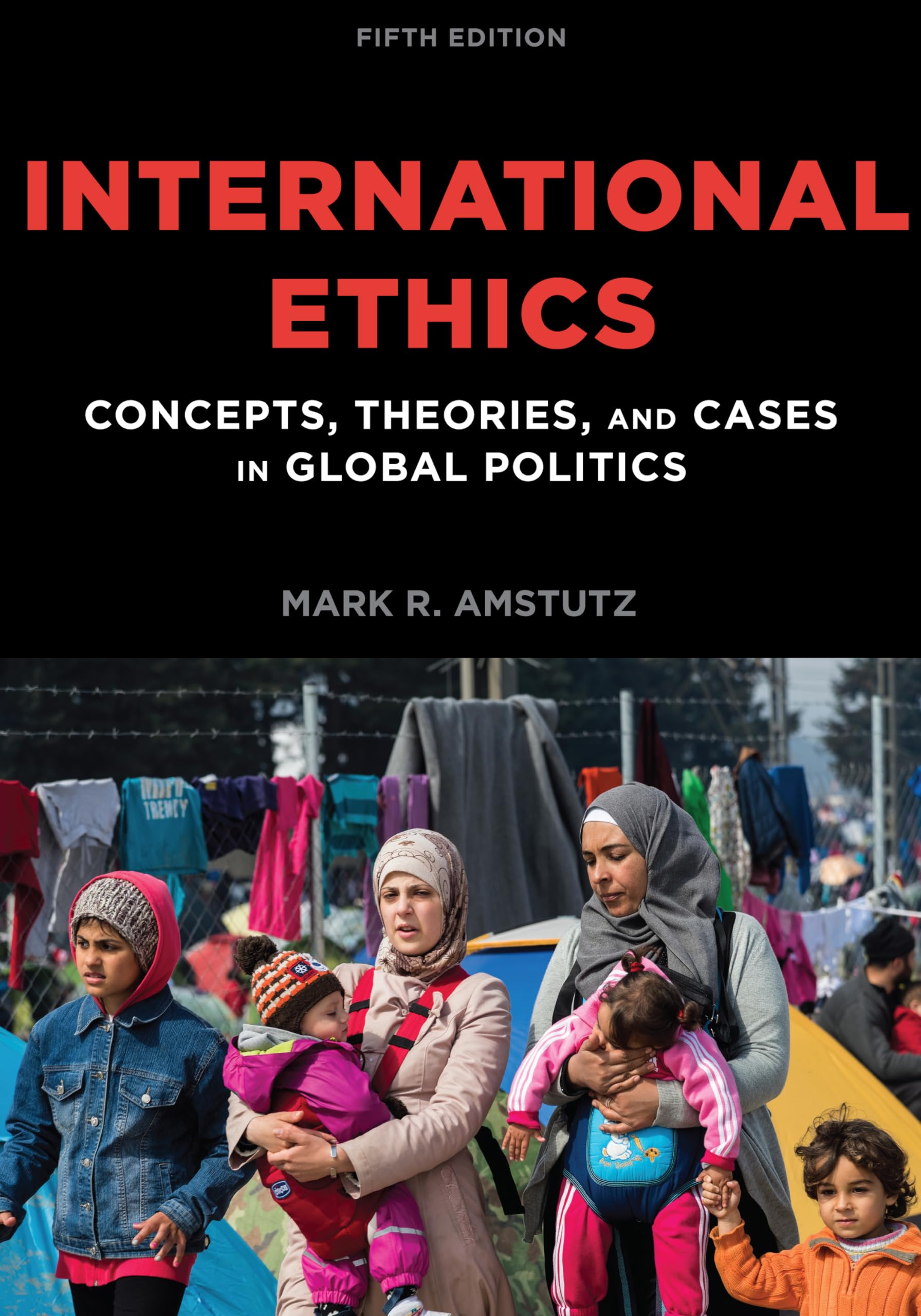 International Ethics: Concepts, Theories & Case Studies in Global Politics | Political Science Textbook for University Courses & Global Affairs Research