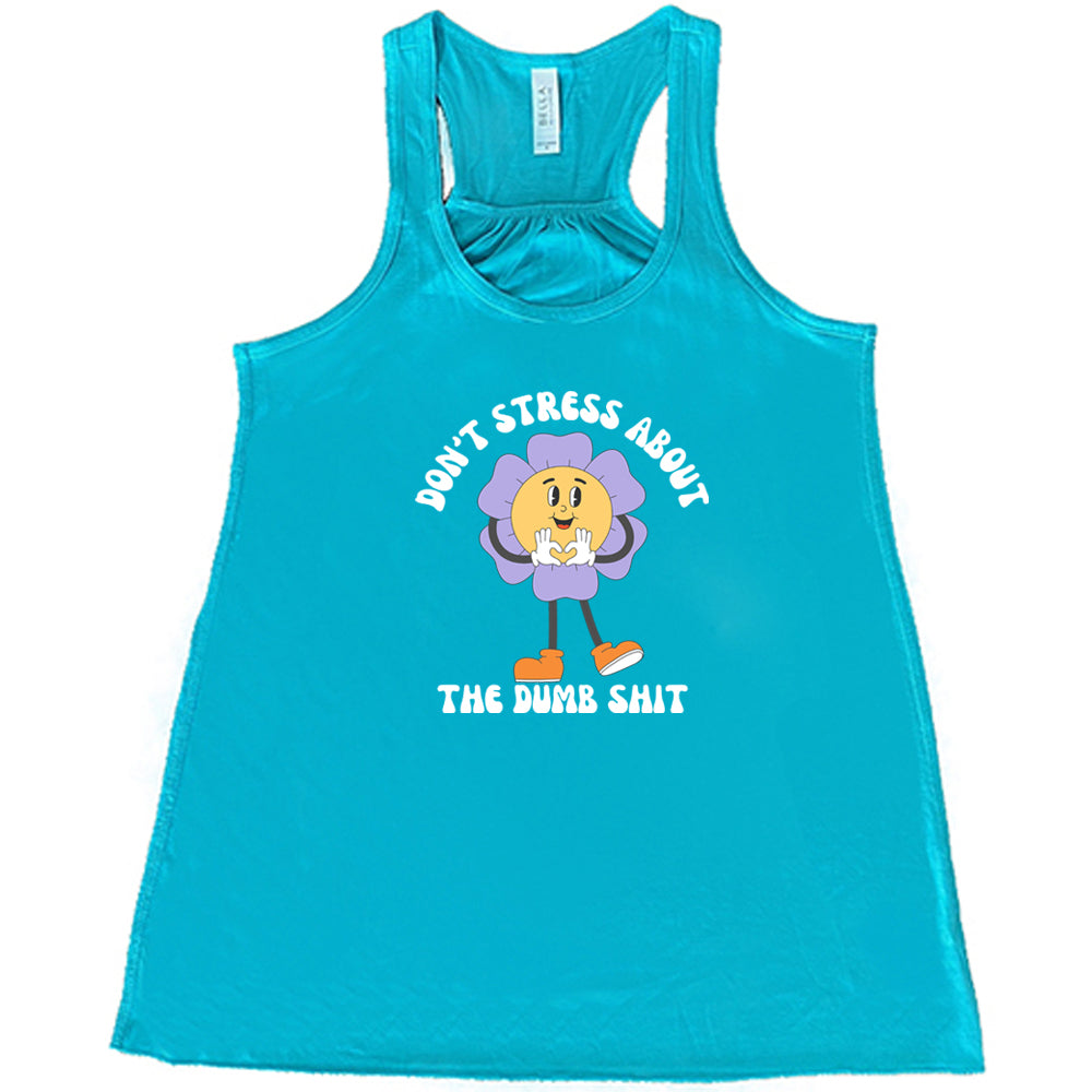 Don't Stress About The Dumb Shit T-Shirt - Funny Sarcastic Graphic Tee for Men & Women - Perfect for Casual Wear, Parties, and Gifts