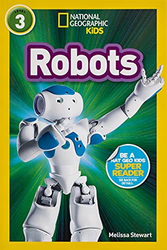 National Geographic Readers: Robots - Kids Science Book for Learning About Robotics & Technology | Perfect for Classroom, Homeschool & STEM Education