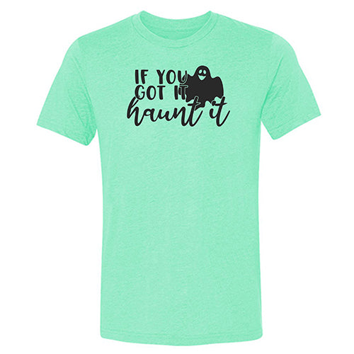 Unisex 'If You Got It Haunt It' Halloween T-Shirt - Spooky Graphic Tee for Halloween Parties & Costume Events