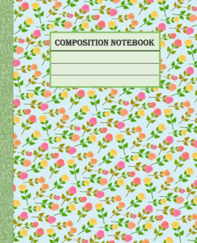 Rose-Field Composition Notebook - Cute Floral Design, College Ruled Journal for Girls, Women & Teens - Perfect for School, Note Taking & Gift Giving