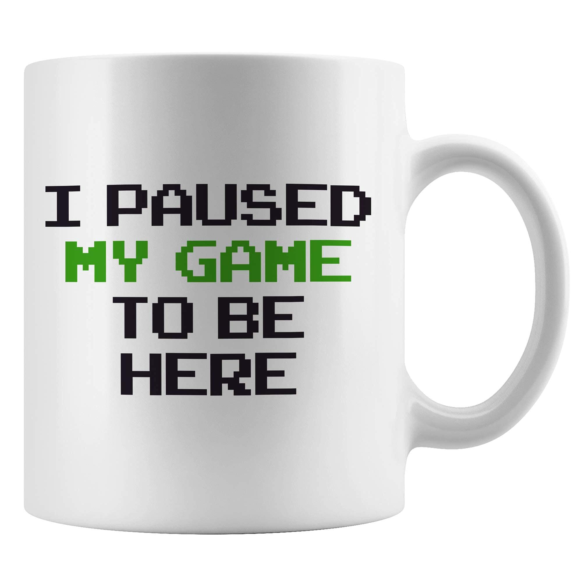Funny Gaming Mug - I Paused My Game To Be Here - Perfect Gift for Gamers (MMO, RPG, FPS, RTS, Multiplayer) - Great for Coffee, Tea & Gaming Sessions at Home or Office