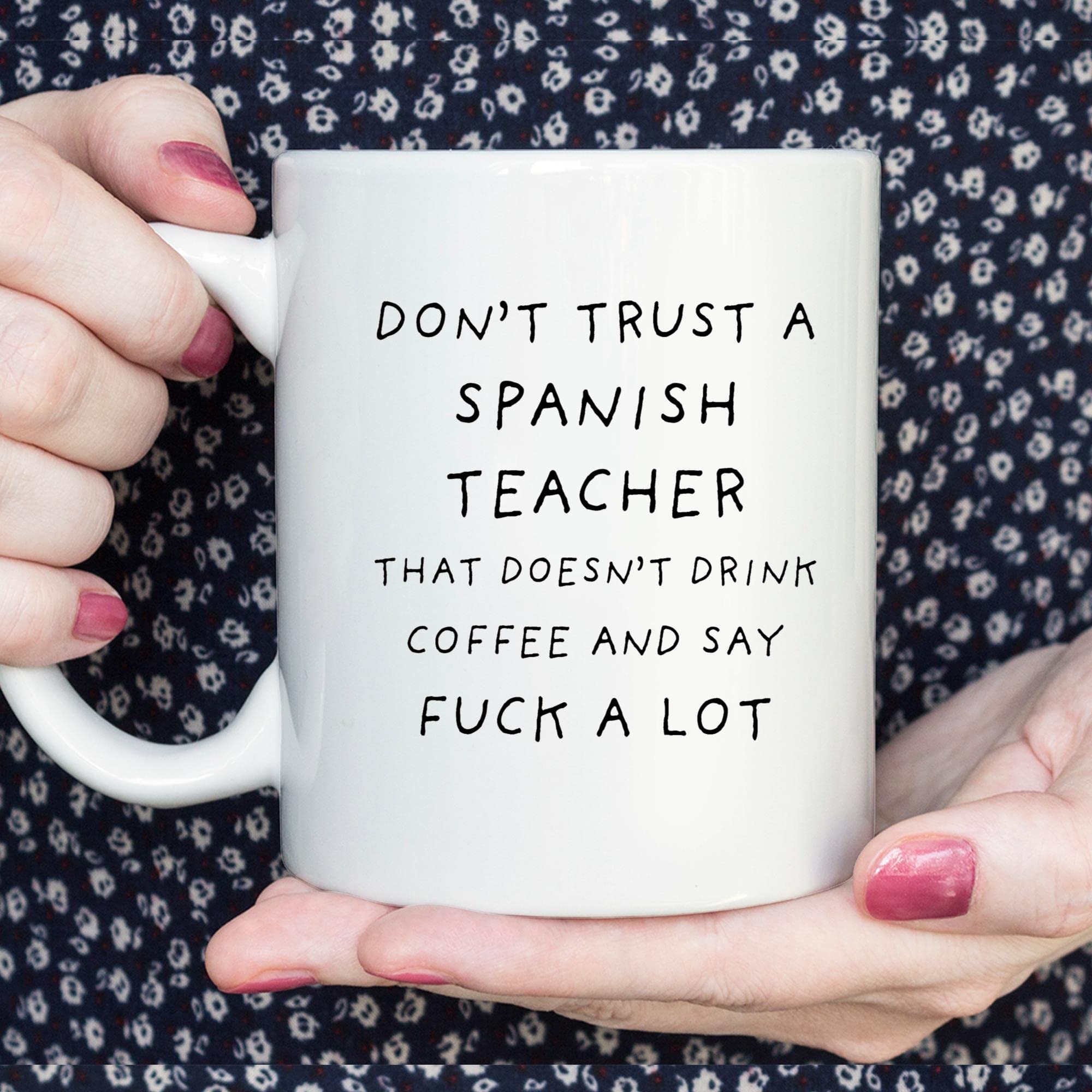 Funny Spanish Teacher Coffee Mug - 11Oz White Ceramic Cup with Sarcastic Quote, Perfect Gift for Spanish Teachers & Coworkers - Great for Classroom, Office or Home Use