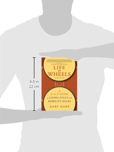 Life on Wheels: The Complete A to Z Guide to Living Fully with Mobility Issues - Essential Tips for Wheelchair Users & Seniors at Home & Outdoors
