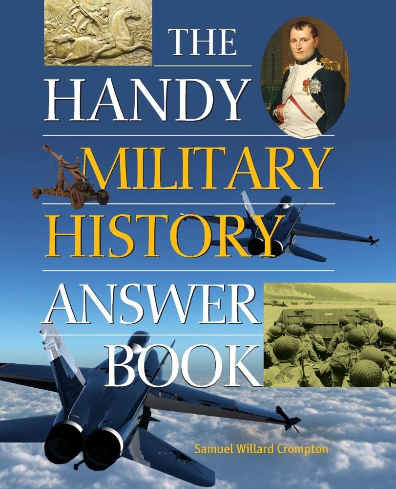 The Handy Military History Answer Book: Comprehensive Guide to Wars, Battles & Military Strategies | Perfect for Students, History Buffs & Educators