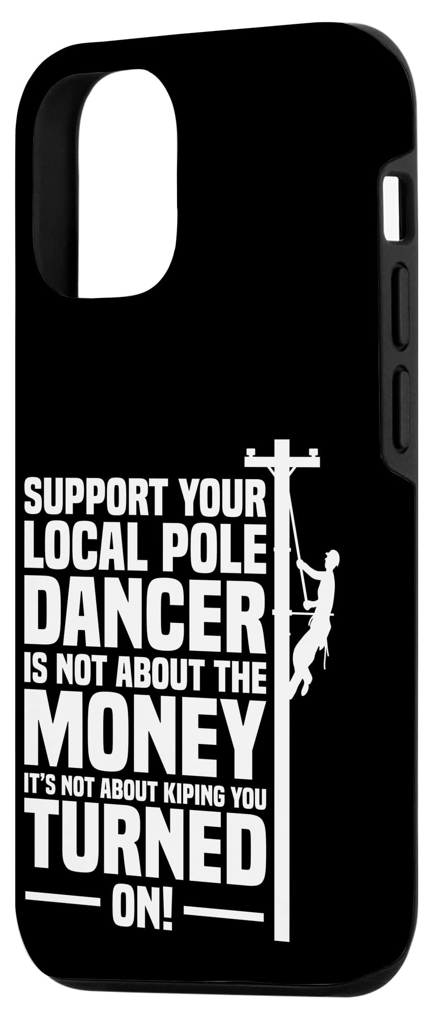 Funny iPhone 12/12 Pro Case - Support Your Local Pole Dancer Design - Durable Electric Cable Lineman Phone Cover - Perfect for Electricians, Construction Workers & Dance Enthusiasts