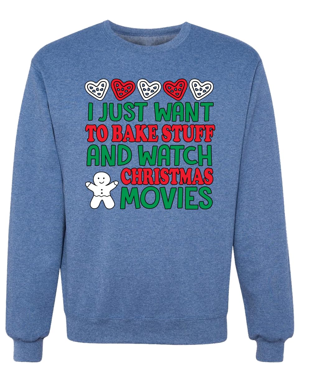 Wild Bobby 'I Just Want to Bake Stuff and Watch Christmas Movies' Unisex Graphic Christmas Sweatshirt | Cozy Holiday Baking & Movie Night Outfit