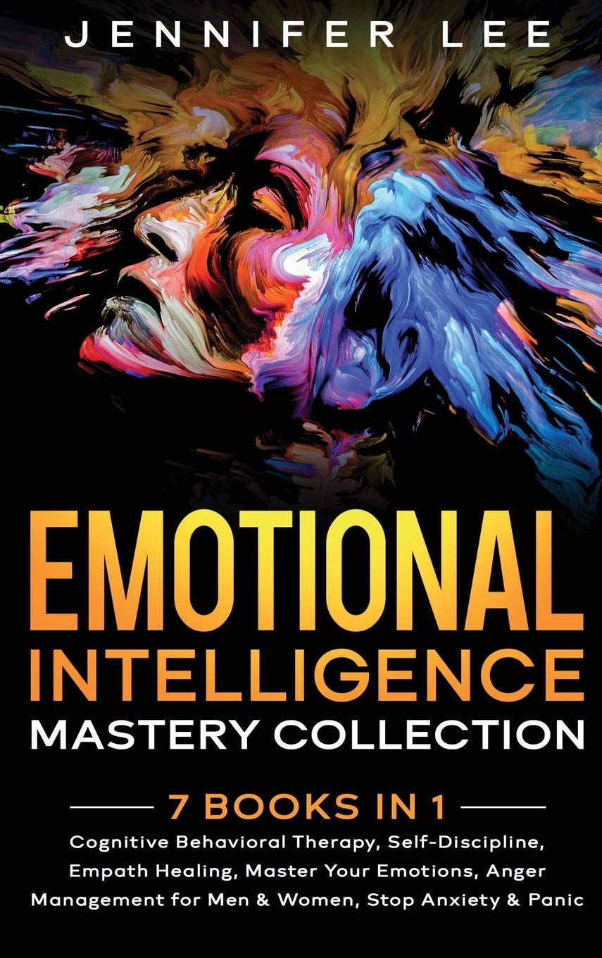 Emotional Intelligence Mastery Collection: 7 Books in 1 - Cognitive Behavioral Therapy, Self-Discipline, Empath Healing, Emotional Control, Anger Management for Men & Women, Anxiety Relief - Perfect for Personal Growth, Therapy & Mental Wellness