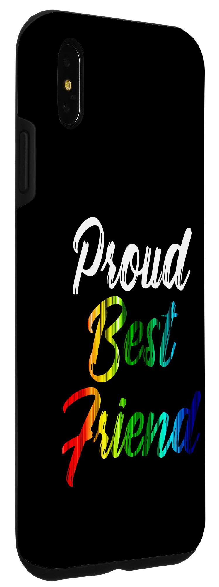 iPhone XS Max LGBT Rainbow Pride Case - Proud Best Friend Gay Lesbian Phone Cover for iPhone XS Max - Show Your Support at Pride Parades, LGBTQ+ Events & Daily Life