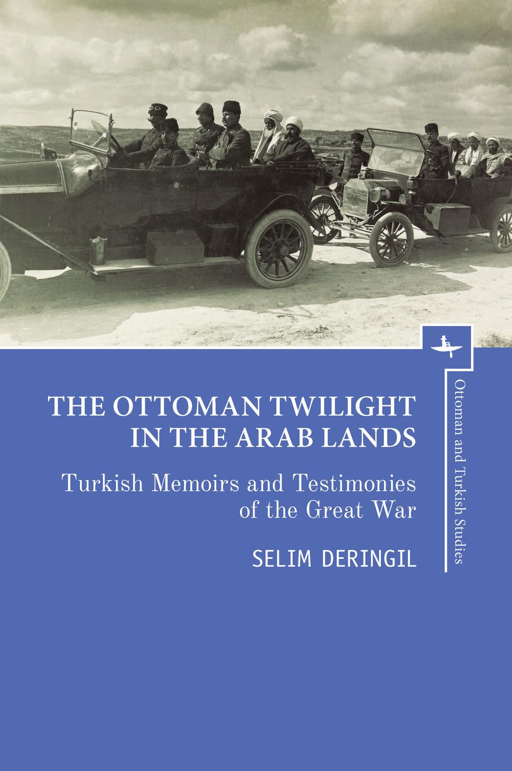 The Ottoman Twilight in the Arab Lands: Turkish Memoirs and Testimonies of WWI | Ottoman Empire History Book | Perfect for Historians & Middle East Studies