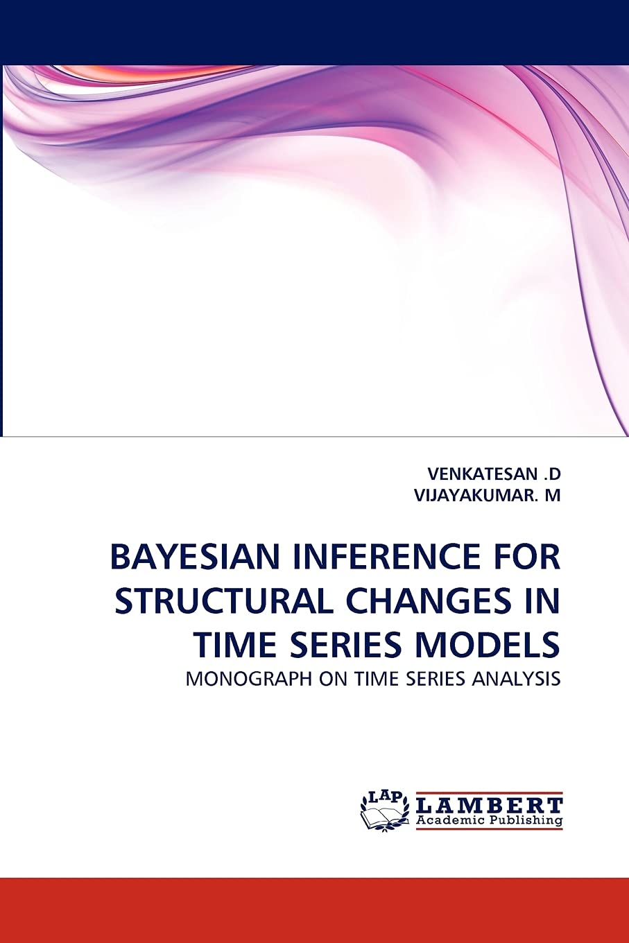 Bayesian Inference for Structural Changes in Time Series Models - Advanced Time Series Analysis Monograph | Applications in Economics, Finance & Data Science