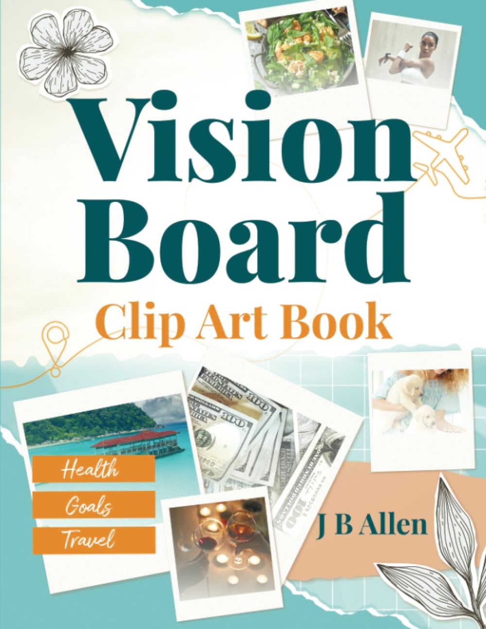 Vision Board Clip Art Book: Inspiring Pictures, Quotes & Affirmations for Goal Setting - Dream Life Design Tool for Men (Perfect for Vision Board Supplies, Magazines & Personal Growth Workshops)