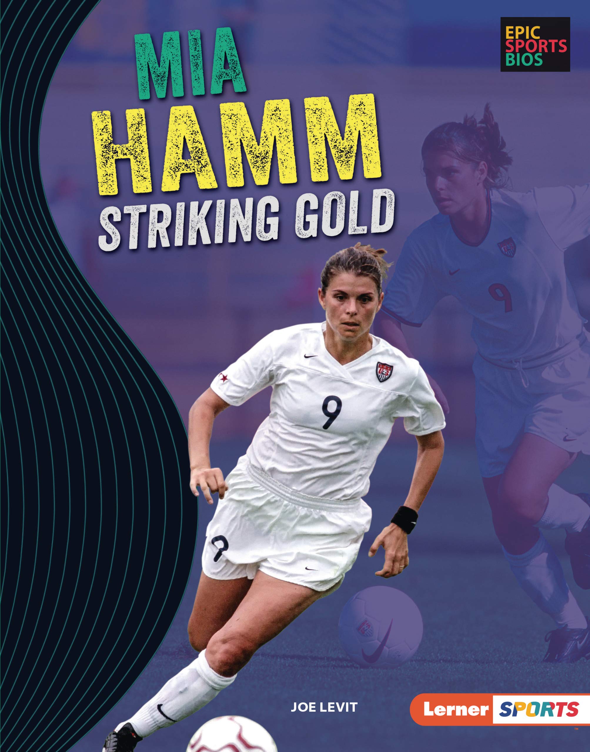 Mia Hamm: Striking Gold - Epic Sports Biography of Soccer Legend for Kids & Teens | Inspiring Soccer Gifts & School Reading