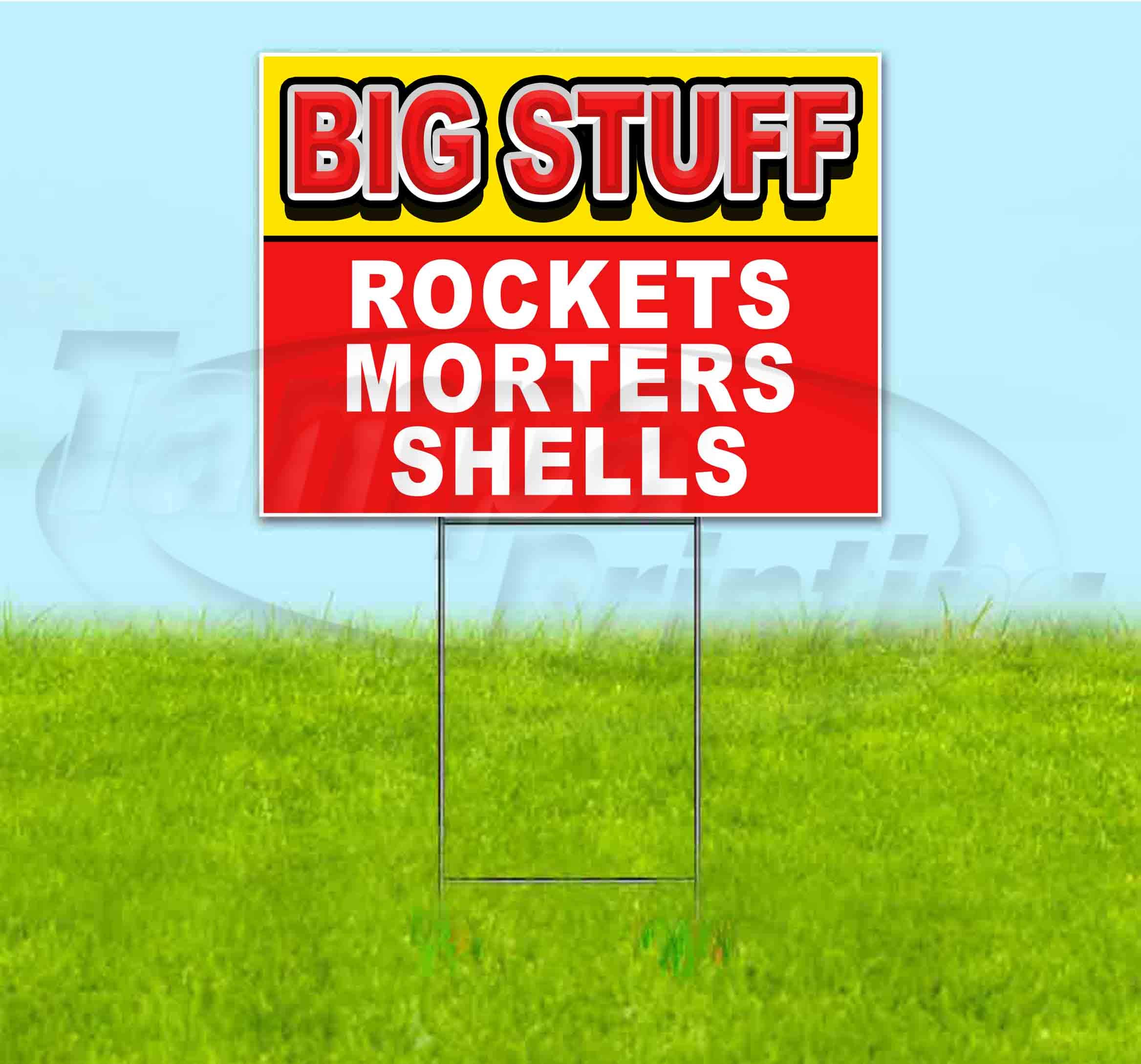 Big Stuff Rockets Mortars Shells 18x24 Inch Yard Sign - Durable Metal Step Stake Included - Bulk Discounts & Multi-Packs Available - Perfect for Political Campaigns, Real Estate Advertising & Event Promotions