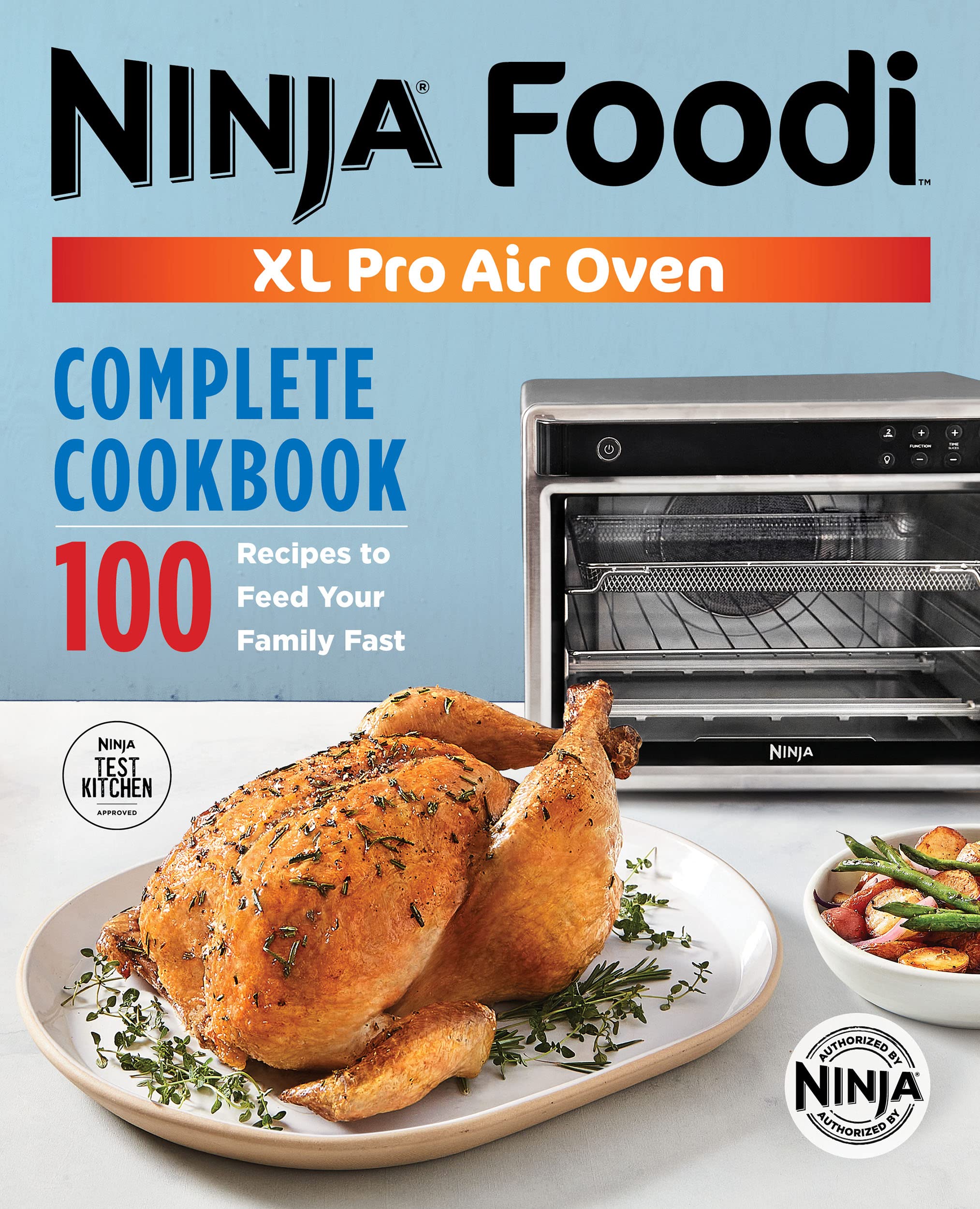 Ninja® Foodi™ XL Pro Air Oven Cookbook: 100 Quick & Easy Family Recipes for Healthy Meals | Perfect for Busy Weeknights & Meal Prep