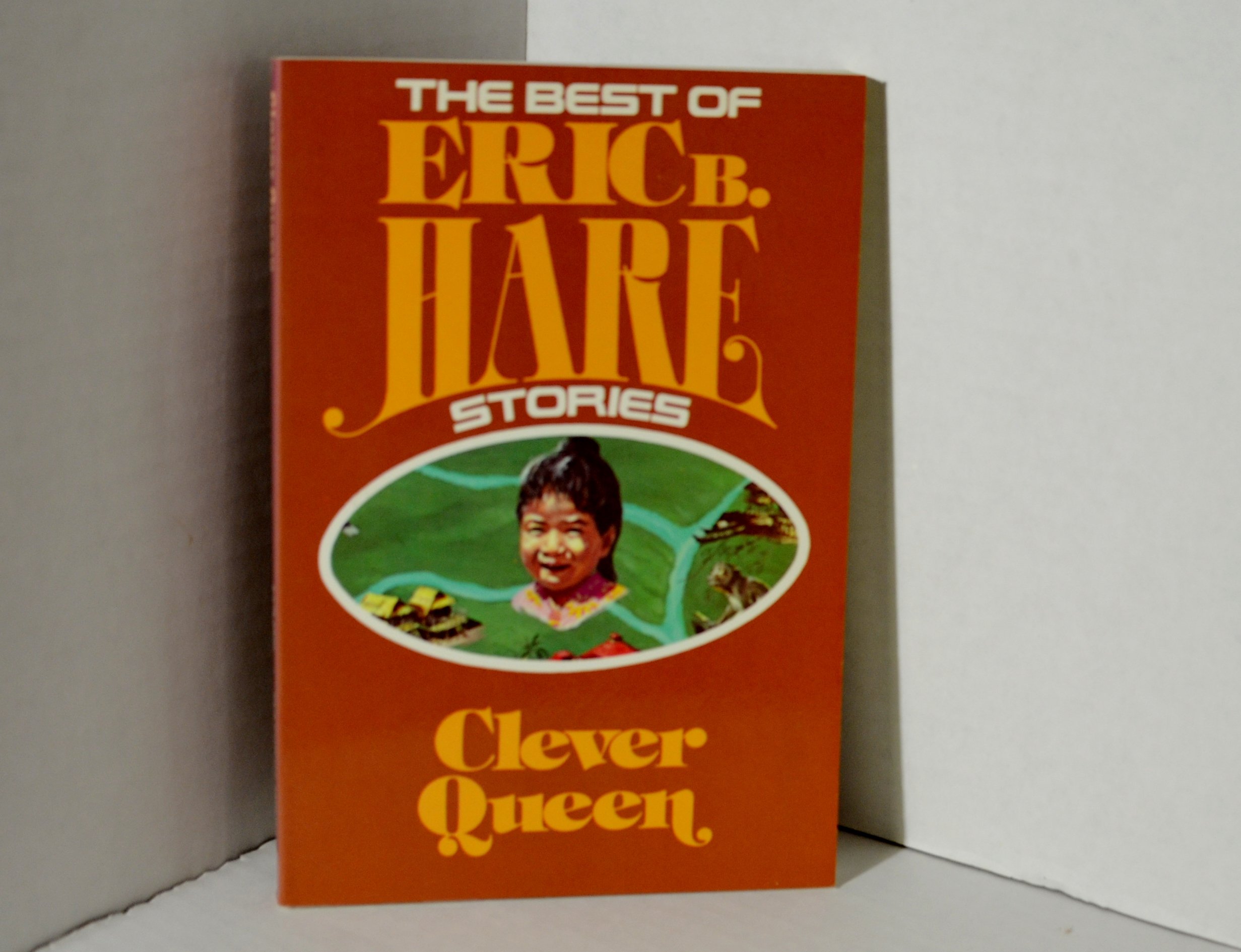 Clever Queen: The Best of Eric B. Hare Stories - Inspirational Christian Books for Family Reading & Devotional Time