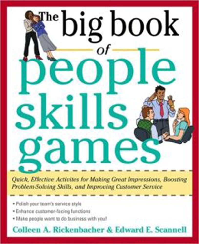 The Big Book of People Skills Games: Quick & Effective Team Building Activities for Workplace Training, Customer Service Improvement, and Problem-Solving Skills Development - Perfect for HR Professionals, Managers, and Corporate Trainers