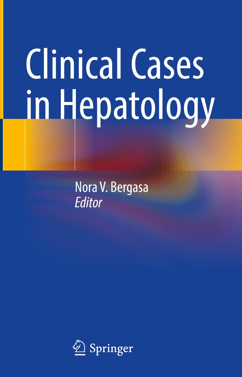 Clinical Cases in Hepatology: Principles and Practice - Essential Guide for Medical Students & Hepatologists - Perfect for Clinical Rotations & Board Exam Prep