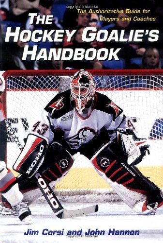 The Hockey Goalie's Handbook: Ultimate Guide for Players & Coaches | Improve Skills, Training & Game Strategies | Perfect for Ice Hockey Goalies & Coaches