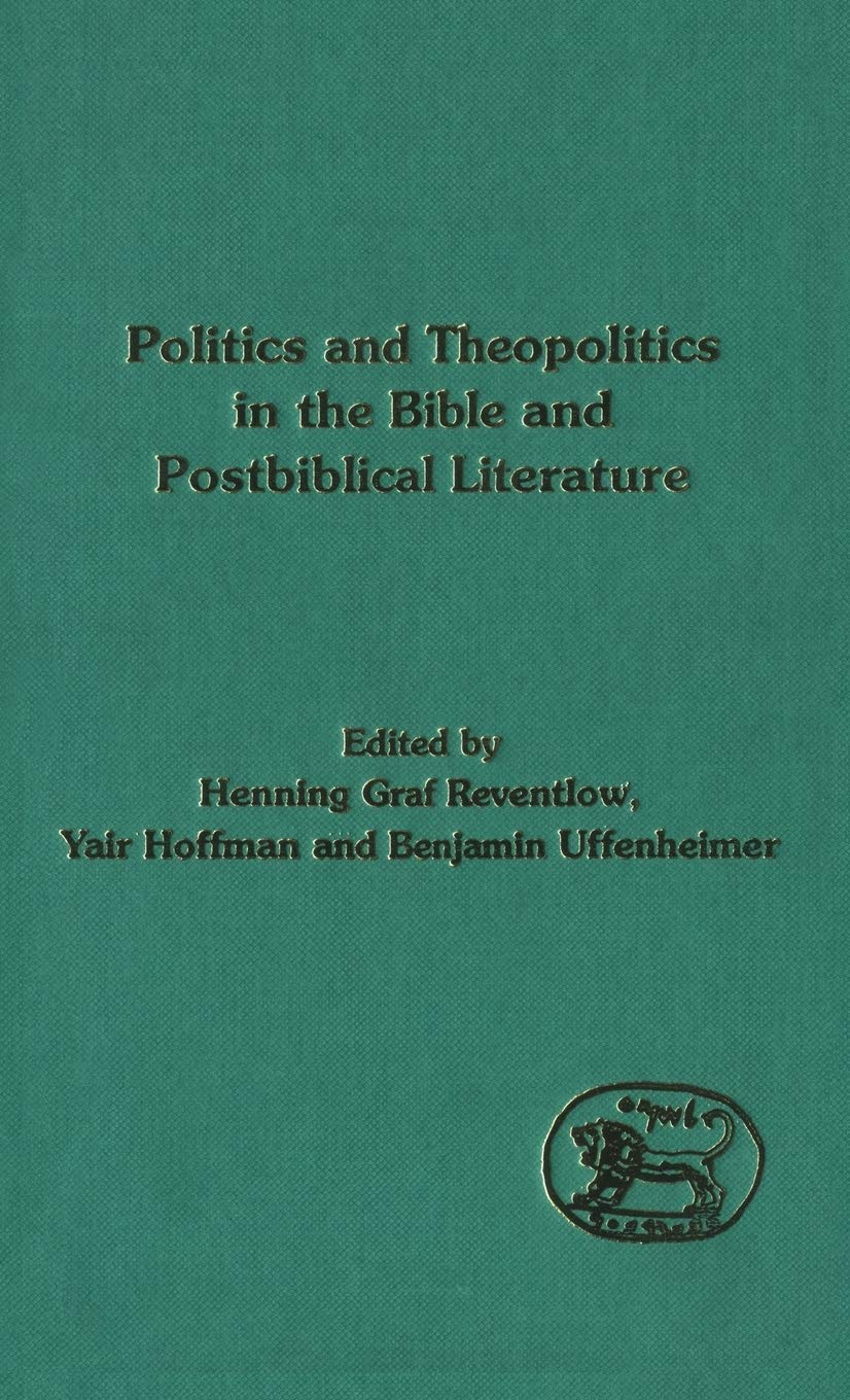 Politics and Theopolitics in the Bible and Postbiblical Literature - Hebrew Bible/Old Testament Studies Book 171 | Biblical Theology Research, Seminary Studies & Religious Scholarship