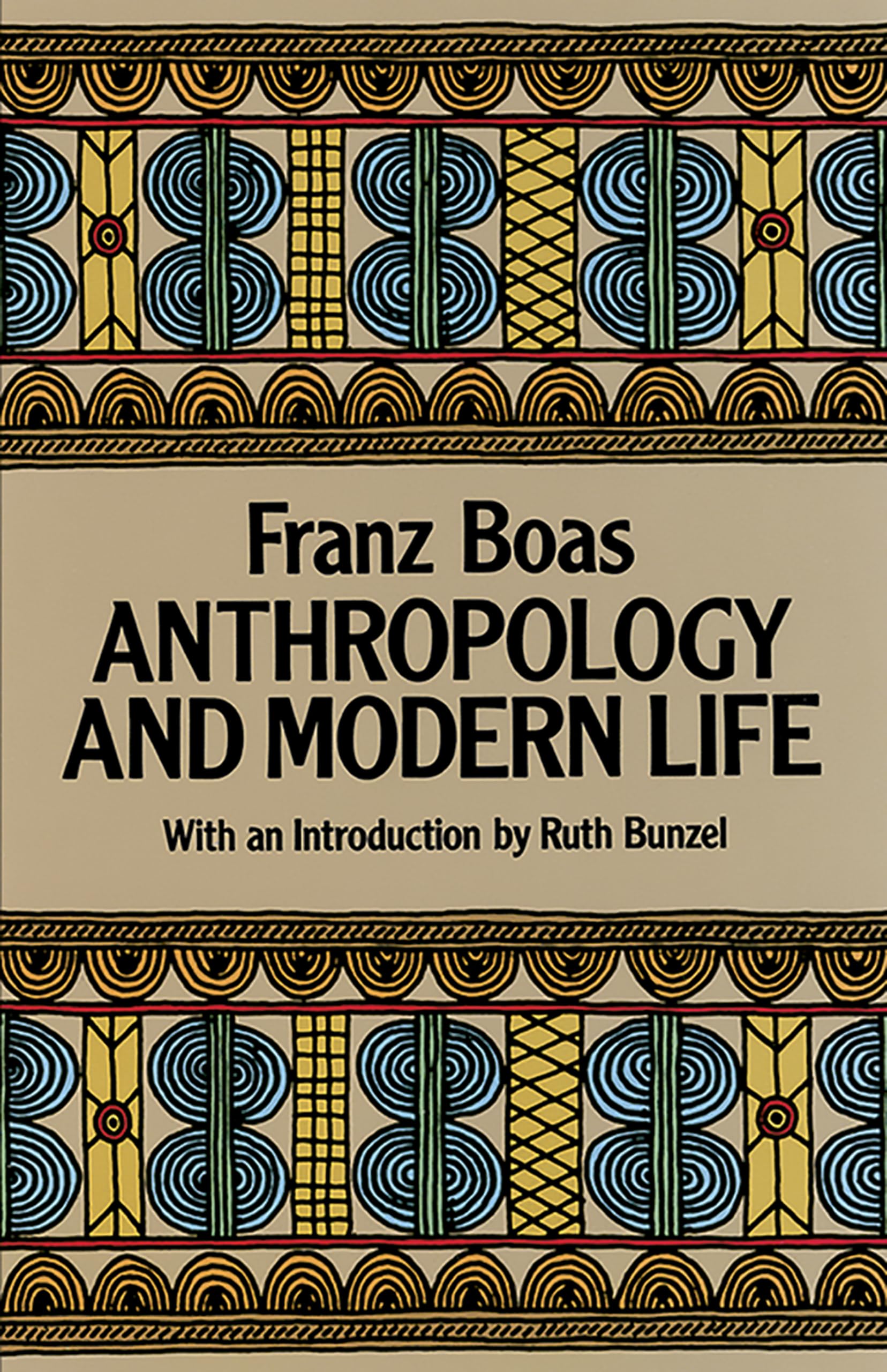 Anthropology and Modern Life: Exploring Cultural Dynamics in Contemporary Society - Perfect for Students, Researchers, and Cultural Enthusiasts