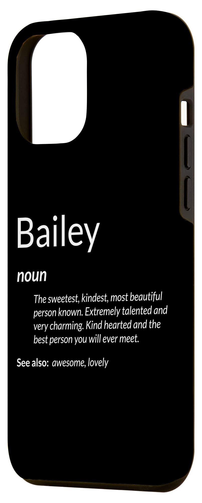 iPhone 12 Pro Max Case with Bailey Name Definition - Funny & Kind Hearted Protective Cover for Daily Use, Work & Travel
