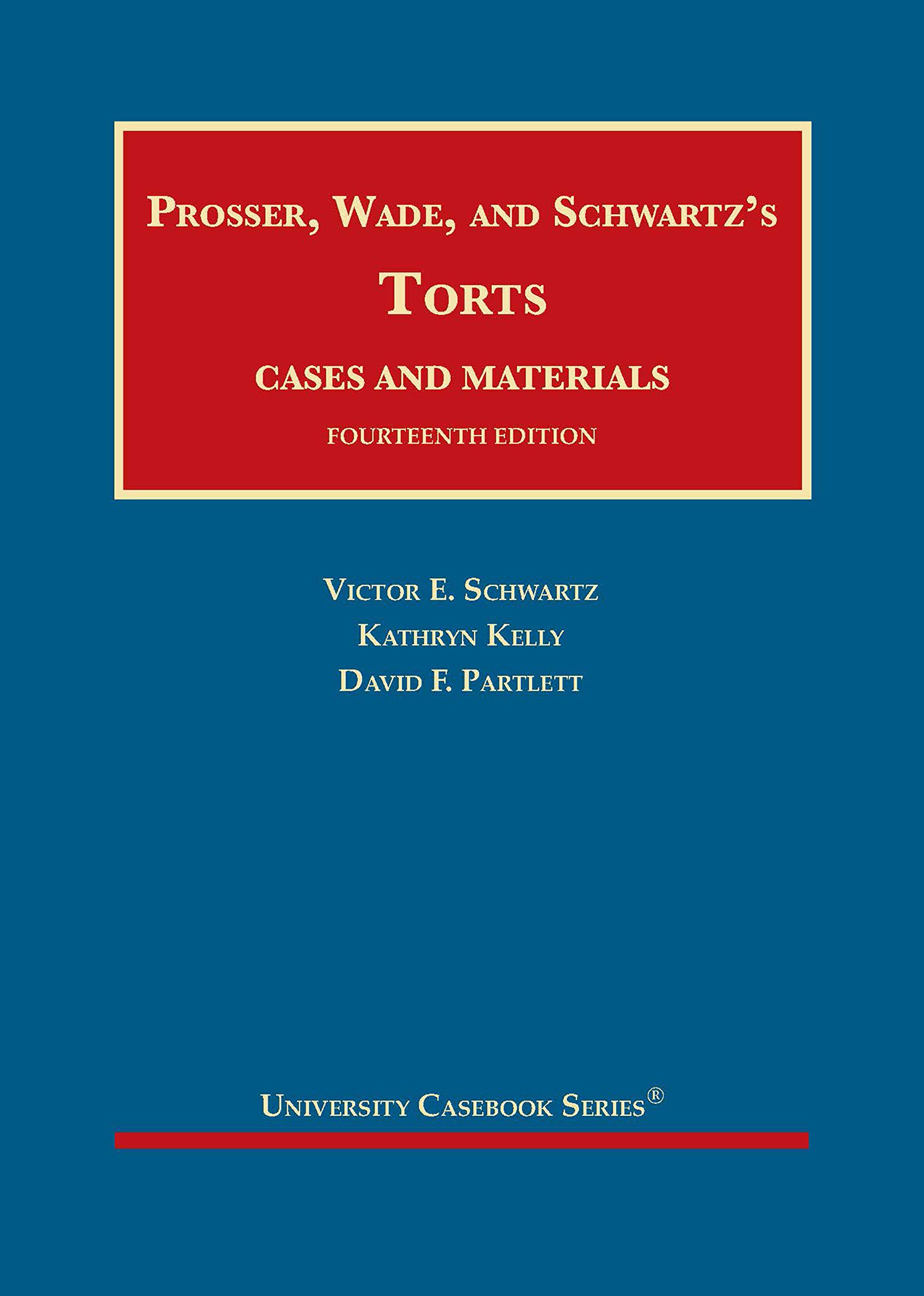 Prosser, Wade and Schwartz's Torts: Cases and Materials - University Casebook Series | Law School Textbook for Civil Liability Studies & Legal Education