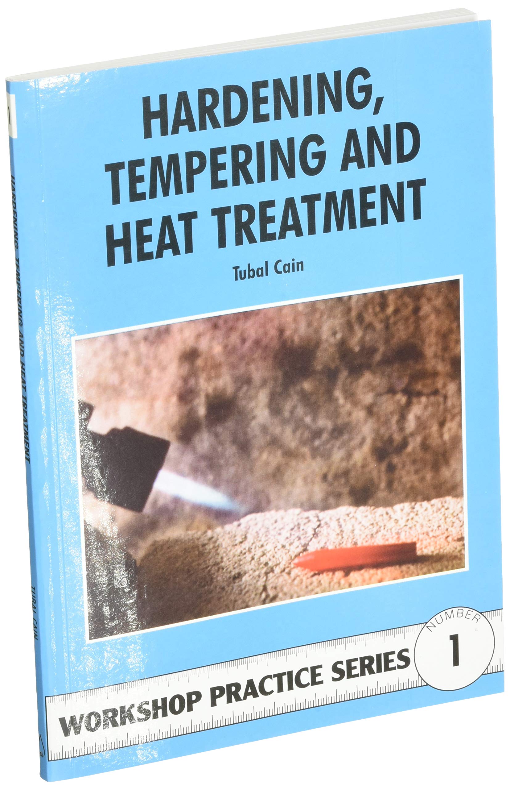 Hardening, Tempering & Heat Treatment Guide - Metalworking Workshop Practice Manual for DIY Projects & Professional Metal Fabrication