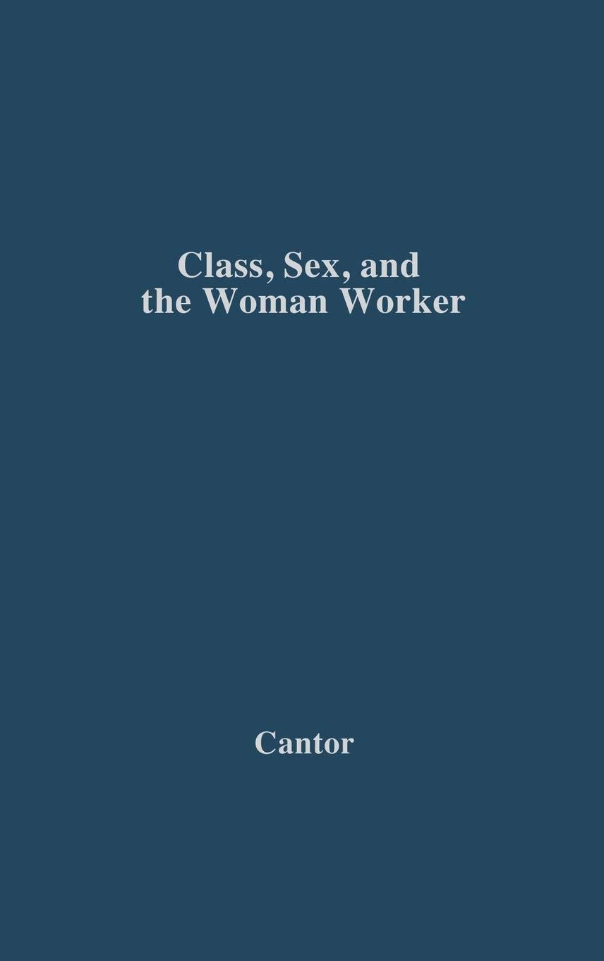 Class, Sex, and the Woman Worker: Feminist Labor Studies Book on Gender Inequality in the Workplace - Perfect for Sociology Students & Women's History Researchers